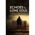 Echoes of the Lone Soul: A Journey to Self Authenticity