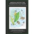American Chestnut Tree Conservation Field Course: Manual for Forest Ecology and Conservation of the North-East United States