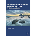 Internal Family Systems Therapy for Ocd: A Clinician's Guide