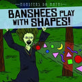 Banshees Play with Shapes!