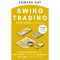 Swing Trading Strategies For Beginners: Learn Stocks and Options to Build Passive Income From Home