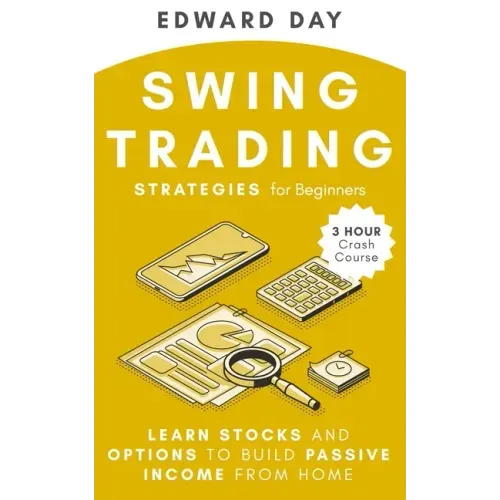 Swing Trading Strategies For Beginners: Learn Stocks and Options to Build Passive Income From Home