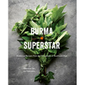 Burma Superstar: Addictive Recipes from the Crossroads of Southeast Asia [A Cookbook]