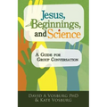 Jesus, Beginnings, and Science: A Guide for Group Conversation