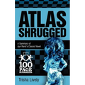 Atlas Shrugged: 100 Page Summary of Ayn Rand's Classic Novel