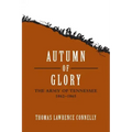 Autumn of Glory: The Army of Tennessee, 1862-1865