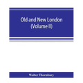 Old and new London; a narrative of its history, its people, and its places (Volume II)