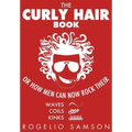 The Curly Hair Book: Or How Men Can Now Rock Their Waves, Coils And Kinks