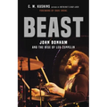 Beast: John Bonham and the Rise of Led Zeppelin