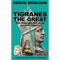 Tigranes the Great: The Rise and Fall of an Ancient Empire