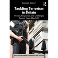 Tackling Terrorism in Britain: Threats, Responses, and Challenges Twenty Years After 9/11