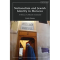 Nationalism and Jewish Identity in Morocco: A History of a Minority Community