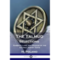 The Talmud Selections: Rabbinic Lore and Wisdom of the Sacred Jewish Texts