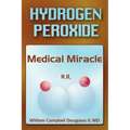 Hydrogen Peroxide - Medical Miracle