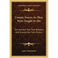 Cosmic Forces as They Were Taught in Mu: The Ancient Tale That Religion and Science Are Twin Sisters