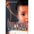 A Little Lynched: Amber Alert- A Judge Ordered Kidnapping