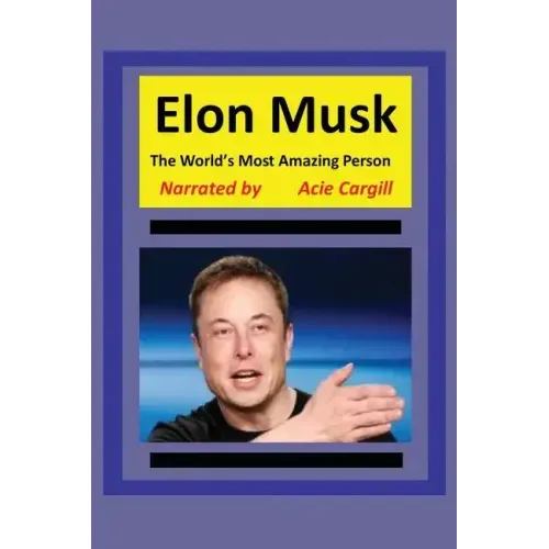 The World's Most Amazing Person, Elon Musk
