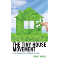 The Tiny House Movement: Challenging Our Consumer Culture