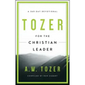Tozer for the Christian Leader: A 365-Day Devotional