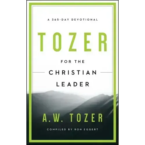 Tozer for the Christian Leader: A 365-Day Devotional