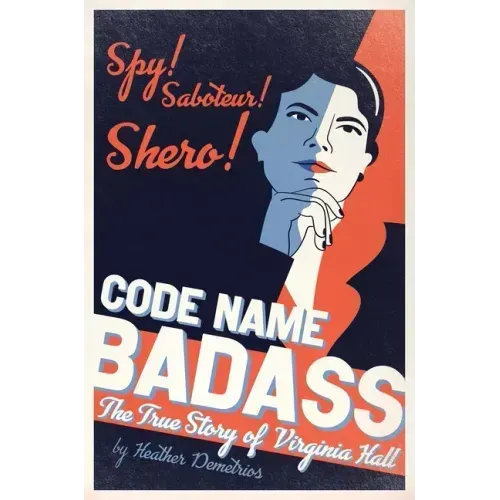 Code Name Badass: The True Story of Virginia Hall