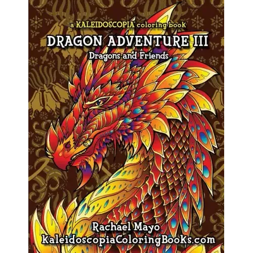Dragon Adventure 3: A Kaleidoscopia Coloring Book: Dragons and Friends