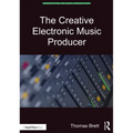 The Creative Electronic Music Producer