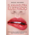 El Kamasutra Ilustrado: El Manual más Completo con 69 Posiciones para Principiantes y Expertos