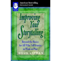 Improving Your Storytelling: Beyond the Basics for All Who Tell Stories in Work or Play
