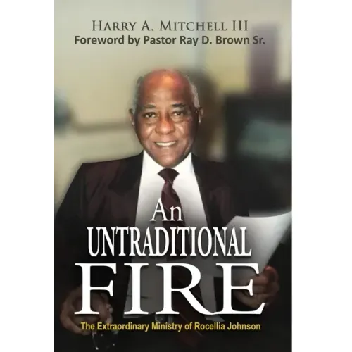 An Untraditional Fire: The Extraordinary Ministry of Rocellia Johnson