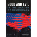 Good and Evil in the Garden of Democracy