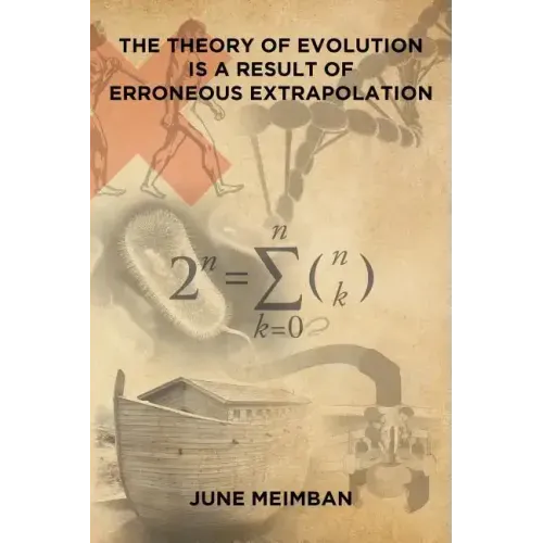 The Theory of Evolution is a Result of Erroneous Extrapolation