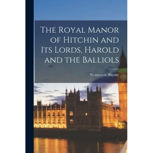 The Royal Manor of Hitchin and Its Lords, Harold and the Balliols