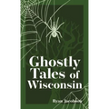 Ghostly Tales of Wisconsin