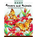 Easy Flowers and Animals Coloring book: An Adult coloring Book