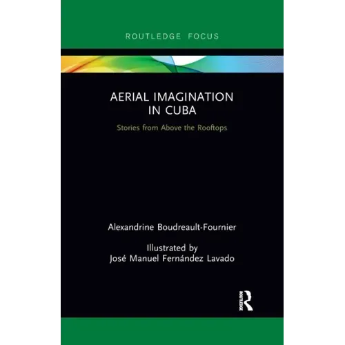 Aerial Imagination in Cuba: Stories from Above the Rooftops