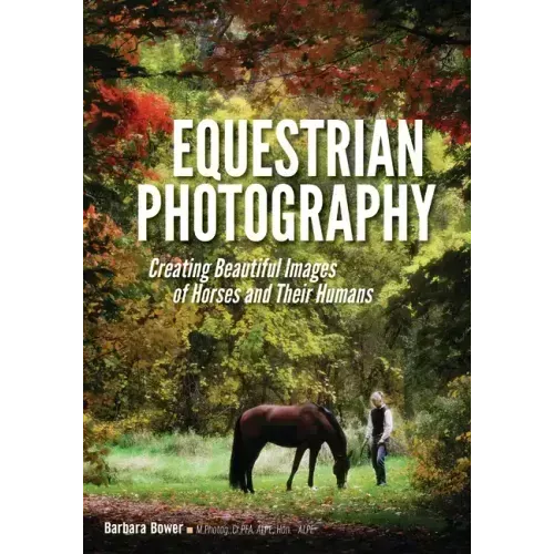 Equestrian Photography: Creating Beautiful Images of Horses and Their Humans