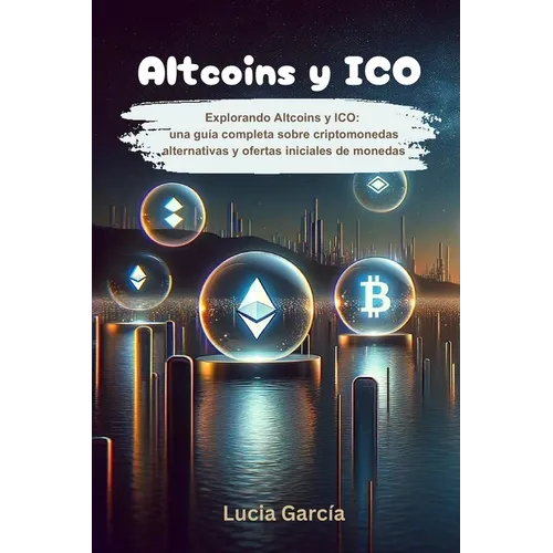 Altcoins y ICO: Explorando Altcoins y ICO: Una guía completa sobre criptomonedas alternativas y ofertas iniciales de monedas
