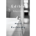 Edible Stories: A Novel in Sixteen Parts