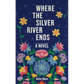 Where the Silver River Ends