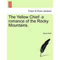 The Yellow Chief: A Romance of the Rocky Mountains.