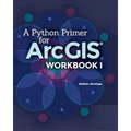 A Python Primer for ArcGIS(R): Workbook I