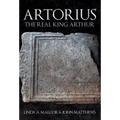 Artorius: The Real King Arthur