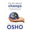 It's All about Change: The Greatest Challenge to Create a Golden Future for Humanity