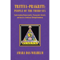 Tritiya-Prakriti: People of the Third Sex: Understanding Homosexuality, Transgender Identity and Intersex Conditions Through Hinduism