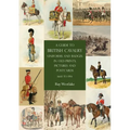 A Guide to British Cavalry Uniforms and Badges in Old Prints, Pictures and Postcards, 1660 to 1914