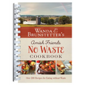 Wanda E. Brunstetter's Amish Friends No Waste Cookbook: More Than 270 Recipes Help Stretch a Food Budget