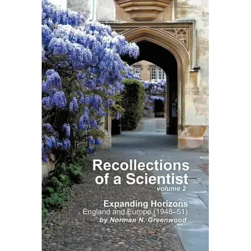 Recollections of a Scientist Volume 2: Expanding Horizons: England and Europe (1948-51)