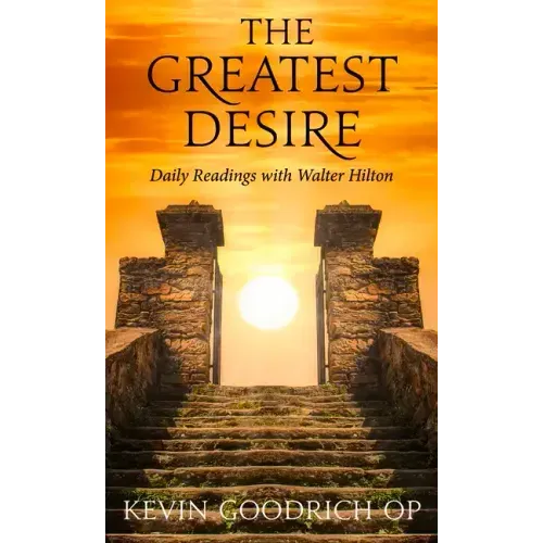 The Greatest Desire: Daily Readings with Walter Hilton