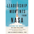 Leadership Moments from NASA: Achieving the Impossible